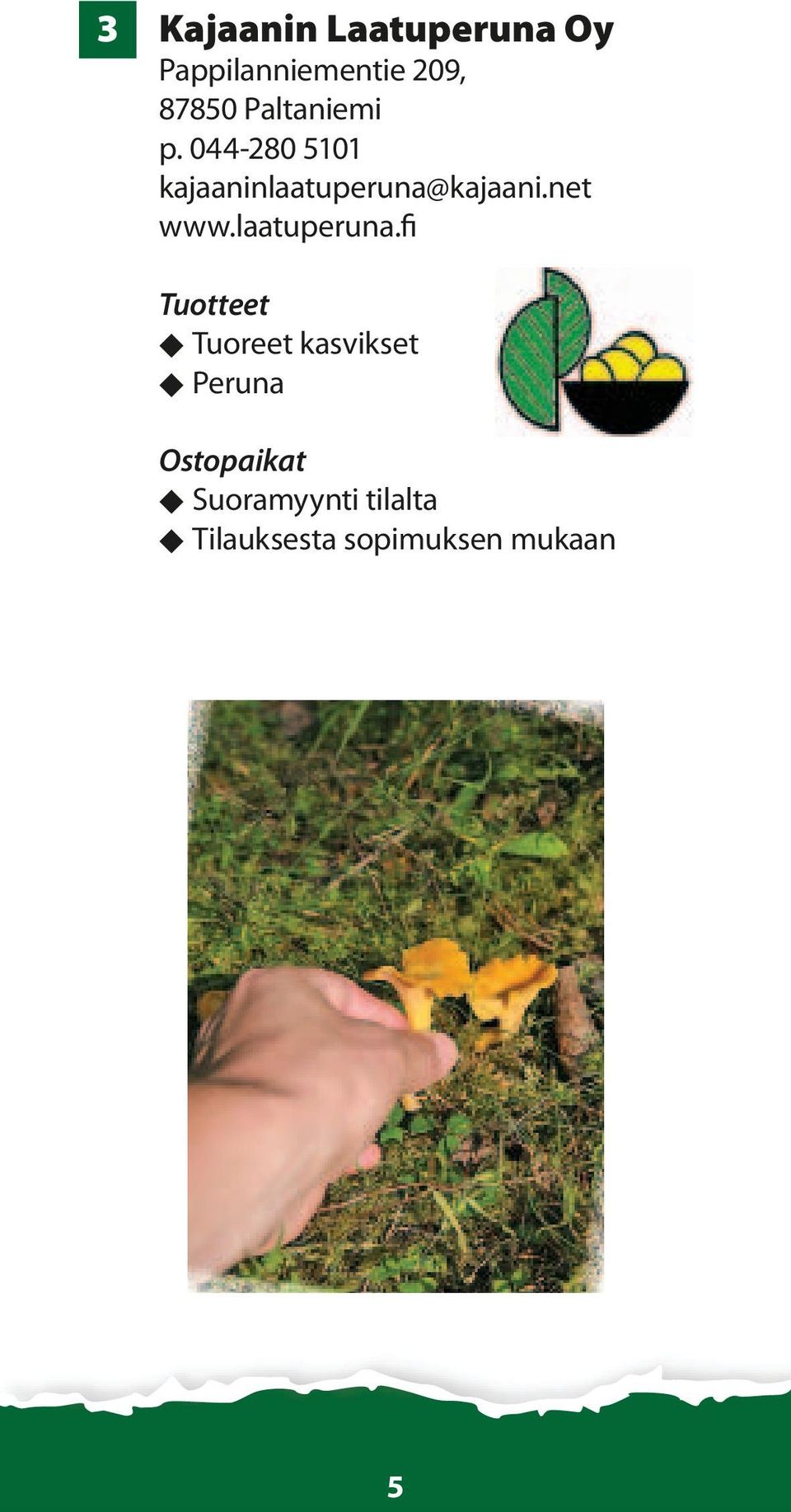 044-280 5101 kajaaninlaatuperuna@kajaani.net www.