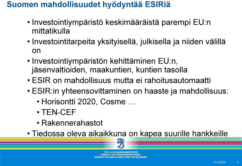 jäsenvaltioiden, maakuntien, kuntien tasolla ESIR on mahdollisuus mutta ei rahoitusautomaatti ESIR:in