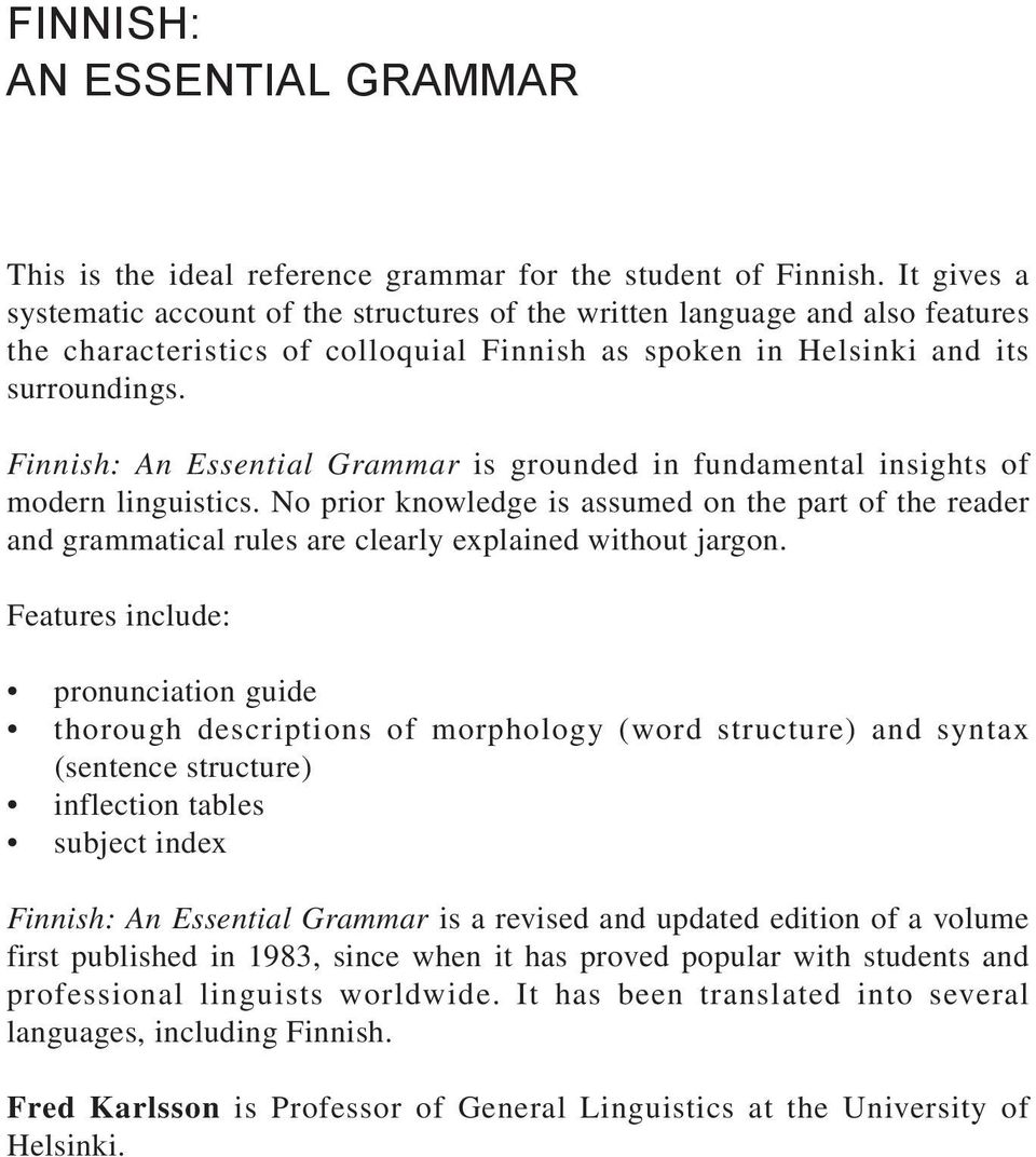 Finnish: An Essential Grammar is grounded in fundamental insights of modern linguistics.