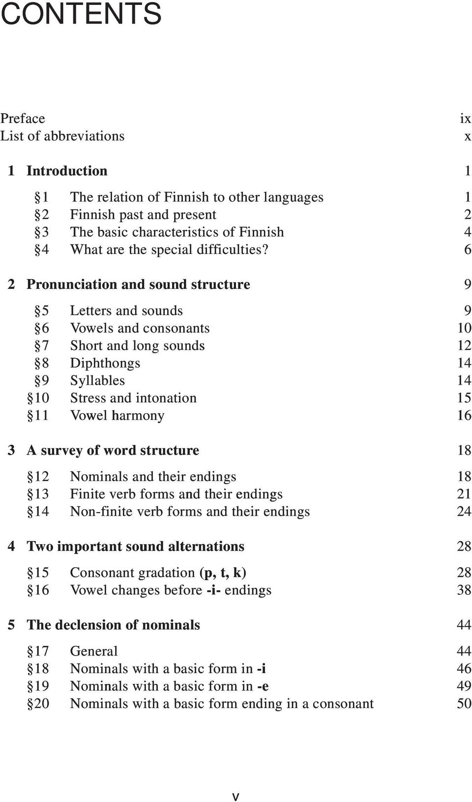6 2 Pronunciation and sound structure 9 5 Letters and sounds 9 6 Vowels and consonants 10 7 Short and long sounds 12 8 Diphthongs 14 9 Syllables 14 10 Stress and intonation 15 11 Vowel harmony 16 3 A