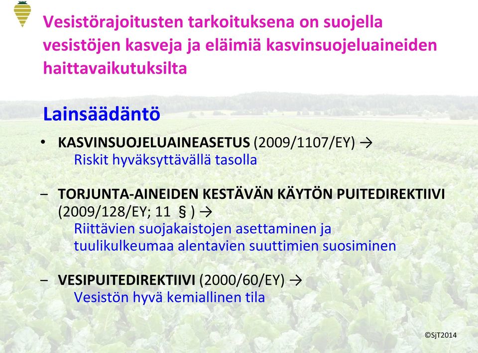 TORJUNTA-AINEIDEN KESTÄVÄN KÄYTÖN PUITEDIREKTIIVI (2009/128/EY; 11 ) Riittävien suojakaistojen