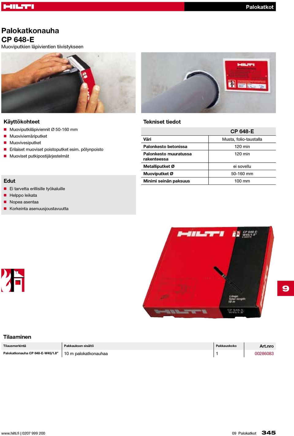 Väri Palokesto betoissa Palokesto muuratussa raketeessa Metalliputket Ø Muoviputket Ø Miimi seiä paksuus CP 648-E Musta, folio-taustalla 120 mi 120 mi ei