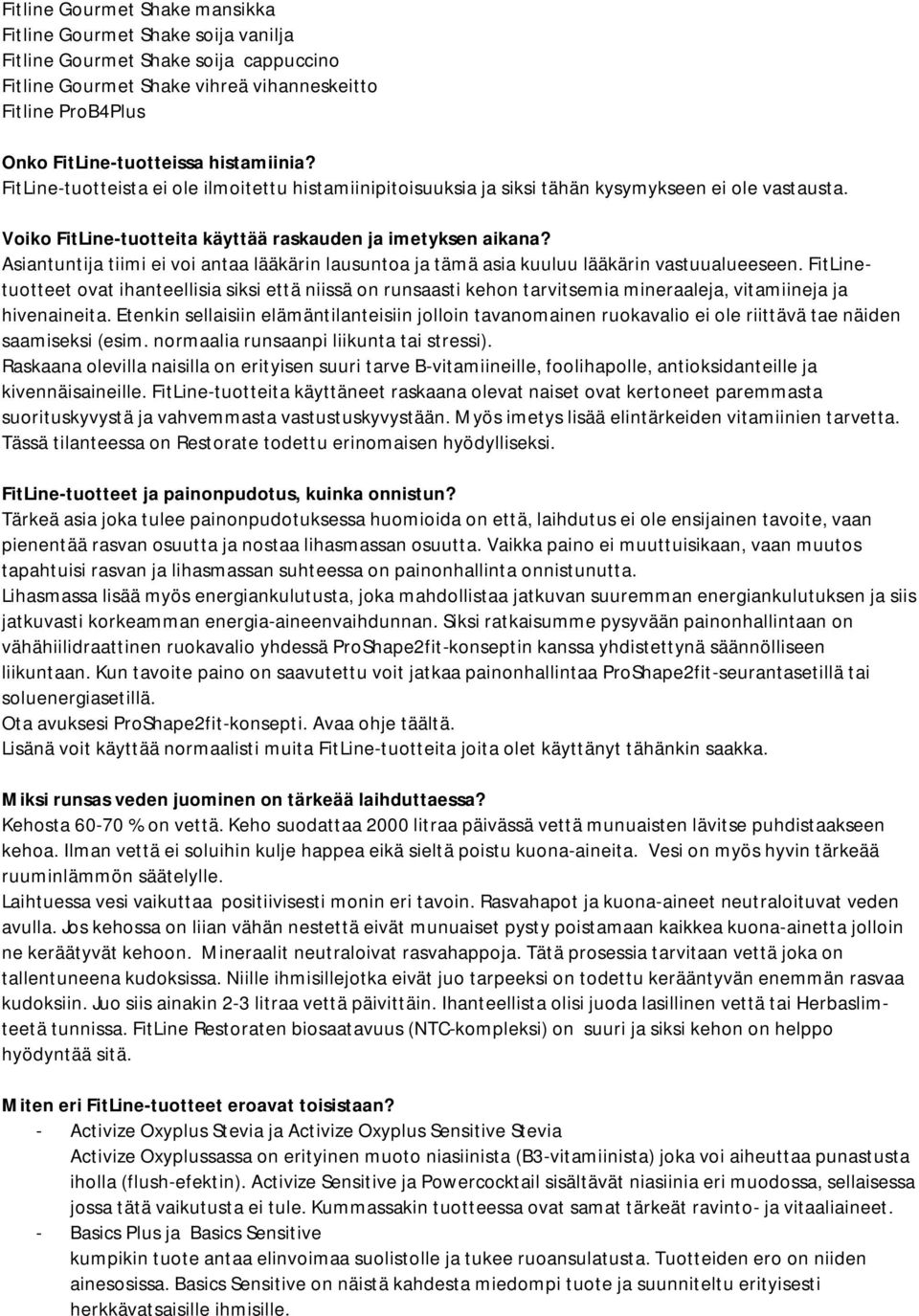 Asiantuntija tiimi ei voi antaa lääkärin lausuntoa ja tämä asia kuuluu lääkärin vastuualueeseen.