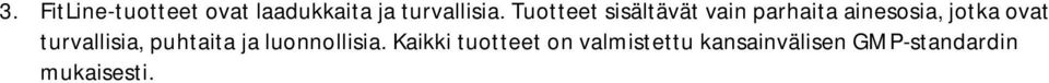 ovat turvallisia, puhtaita ja luonnollisia.