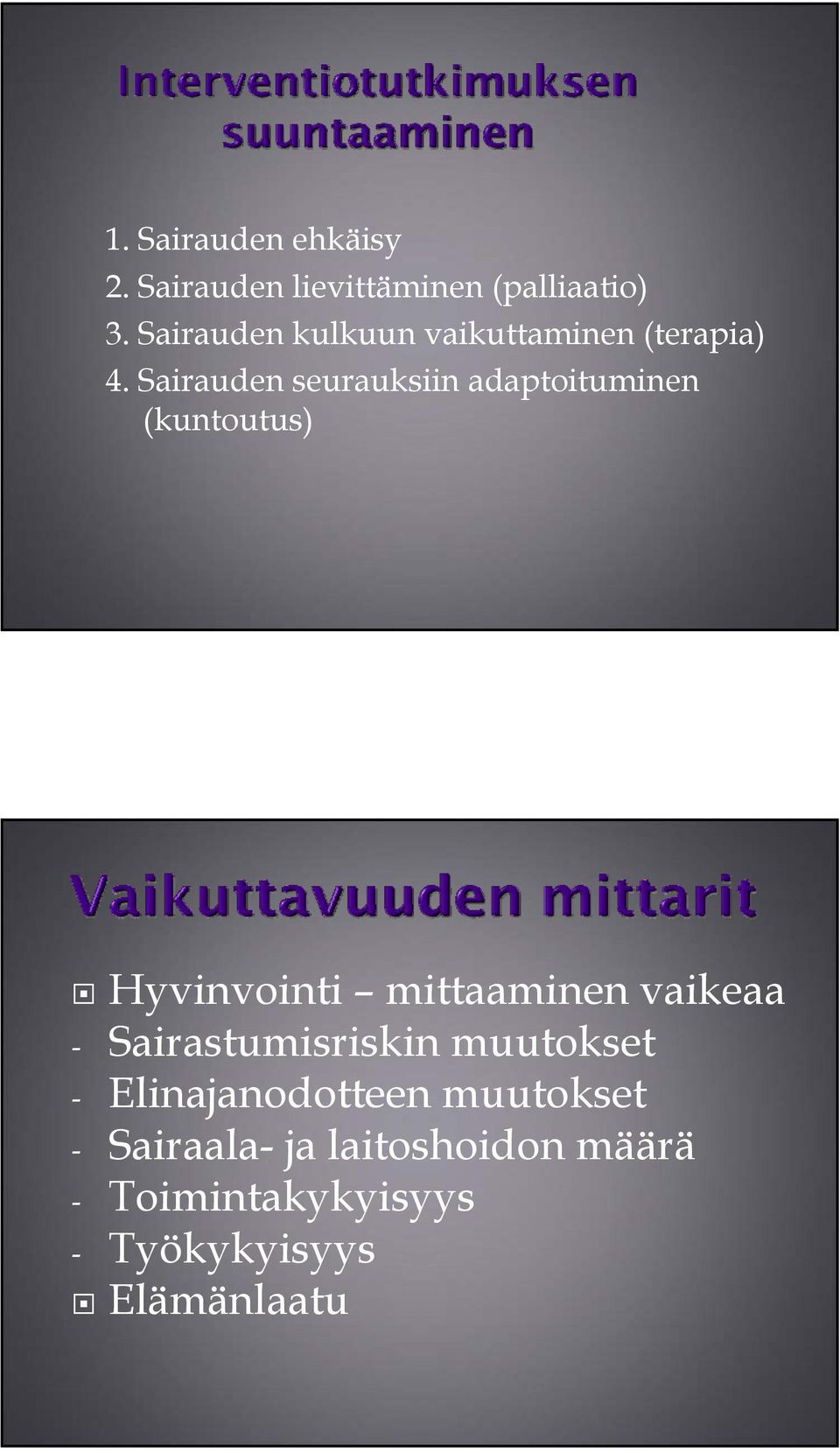 Sairauden seurauksiin adaptoituminen (kuntoutus) Hyvinvointi mittaaminen vaikeaa -