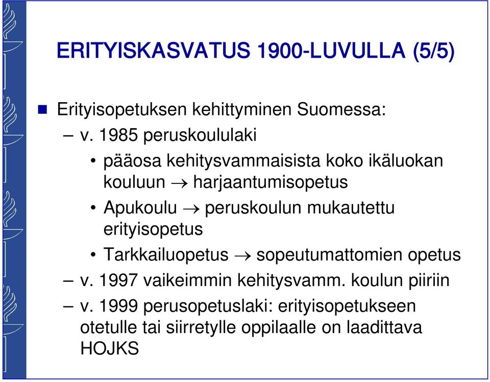 peruskoulun mukautettu erityisopetus Tarkkailuopetus sopeutumattomien opetus v.