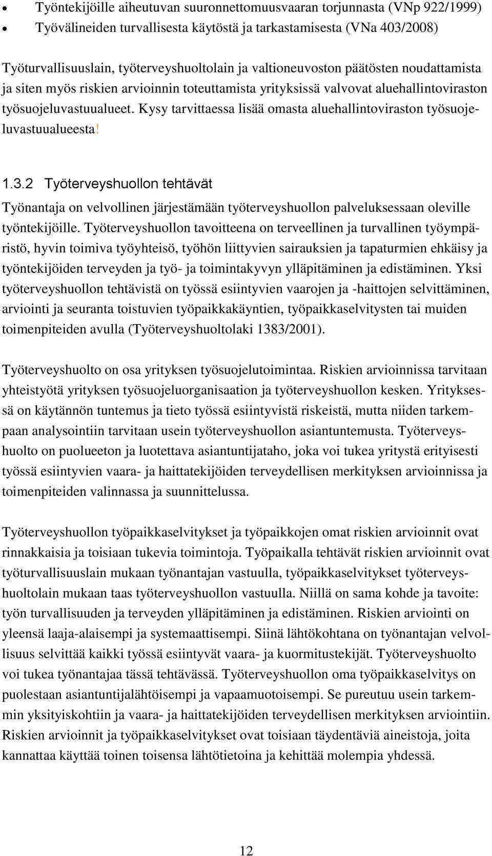 Kysy tarvittaessa lisää omasta aluehallintoviraston työsuojeluvastuualueesta! 1.3.