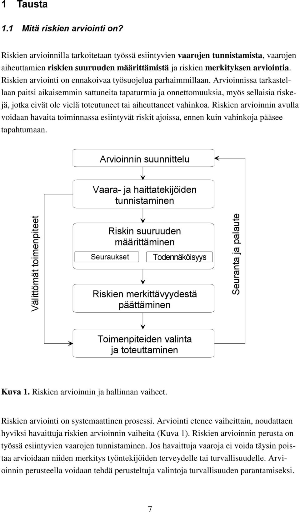 Riskien arviointi on ennakoivaa työsuojelua parhaimmillaan.