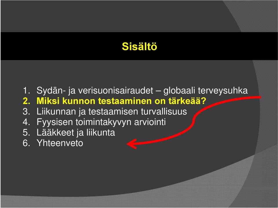 Miksi kunnon testaaminen on tärkeää? 3.