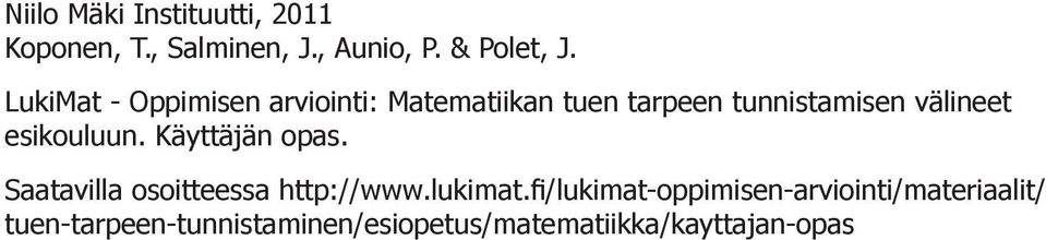 esikouluun. Käyttäjän opas. Saatavilla osoitteessa http://www.lukimat.