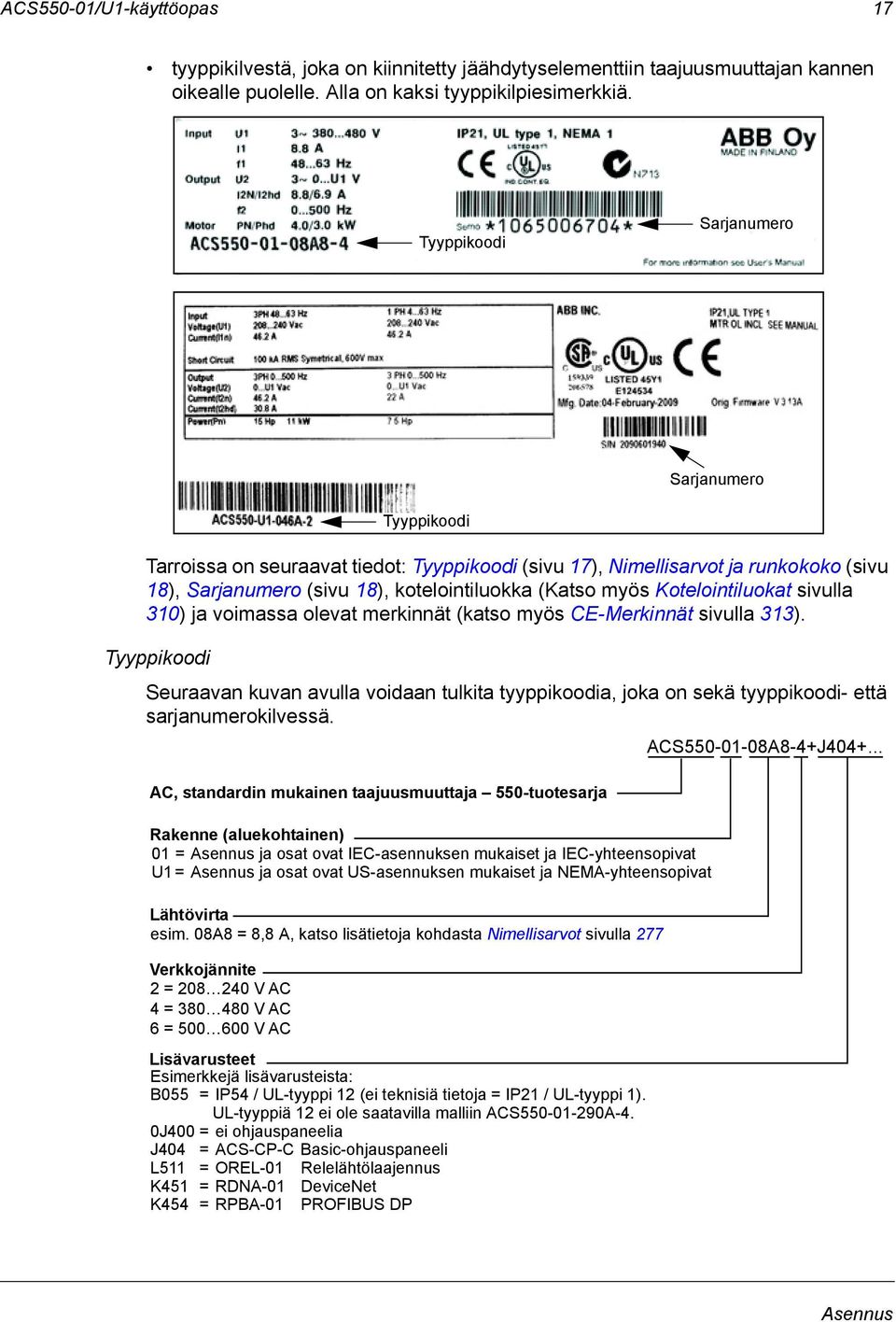 Kotelointiluokat sivulla 310) ja voimassa olevat merkinnät (katso myös CE-Merkinnät sivulla 313).