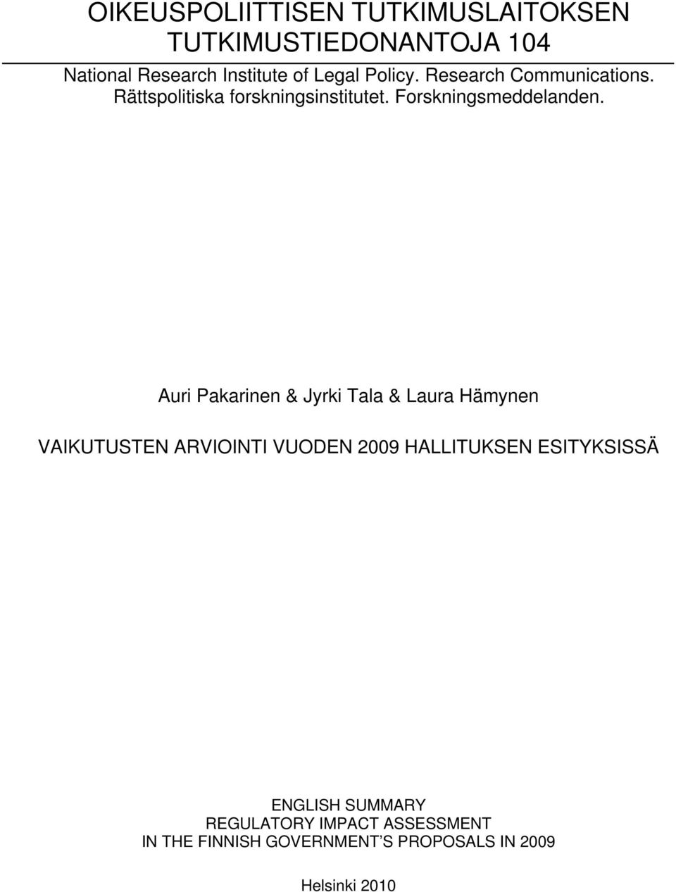 Auri Pakarinen & Jyrki Tala & Laura Hämynen VAIKUTUSTEN ARVIOINTI VUODEN 2009 HALLITUKSEN