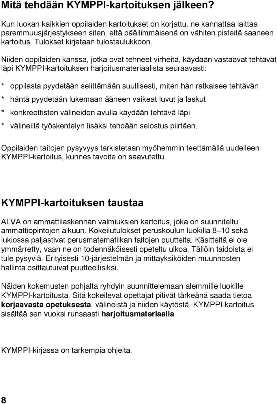 Tulokset kirjataan tulostaulukkoon.