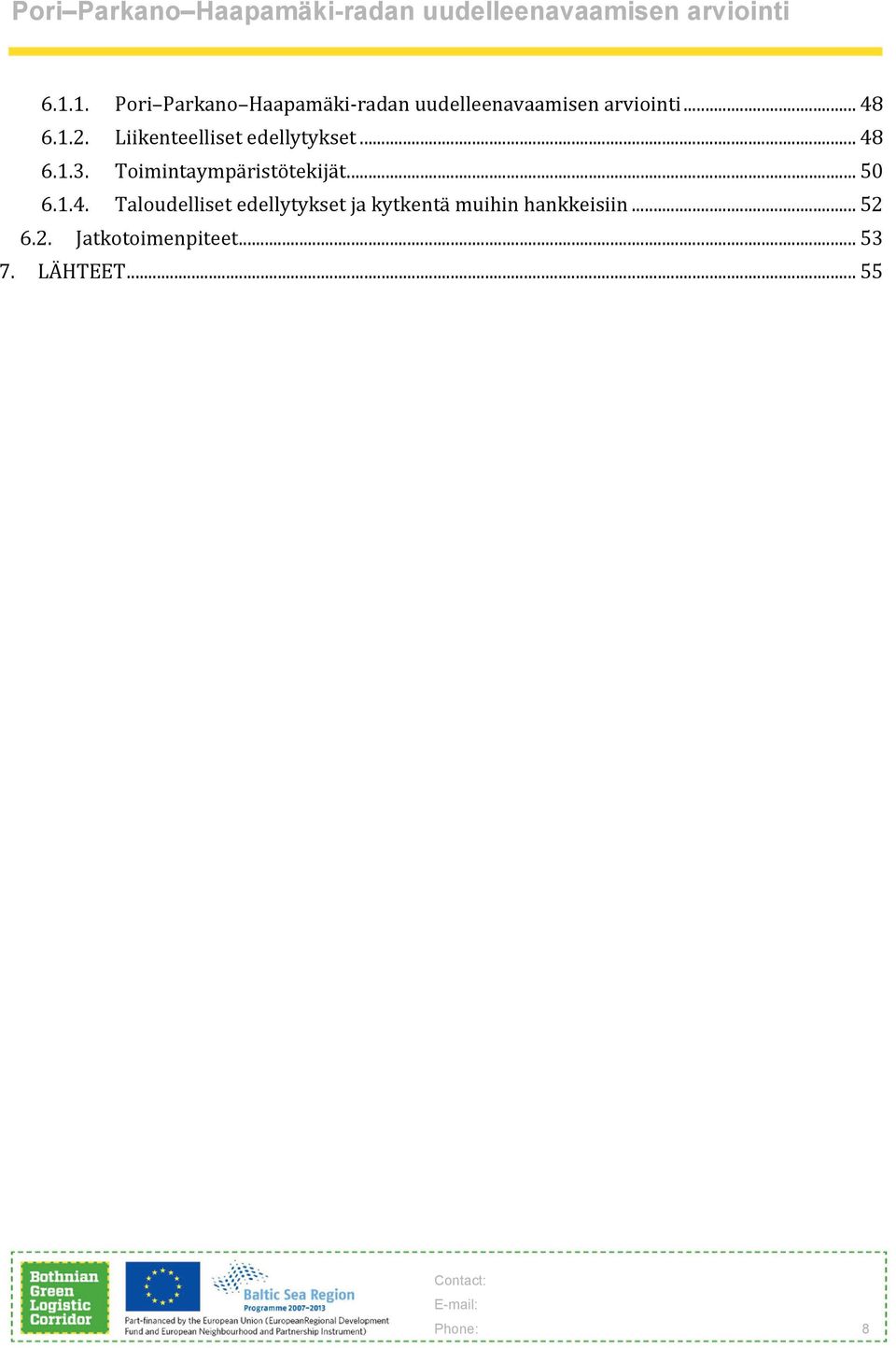 Toimintaympäristötekijät... 50 6.1.4.