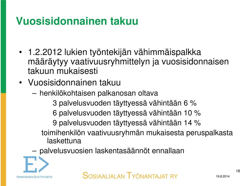 mukaisesti Vuosisidonnainen takuu henkilökohtaisen palkanosan oltava 3 palvelusvuoden täyttyessä vähintään