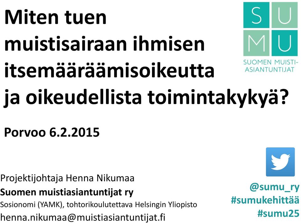 2015 Projektijohtaja Henna Nikumaa Suomen muistiasiantuntijat ry