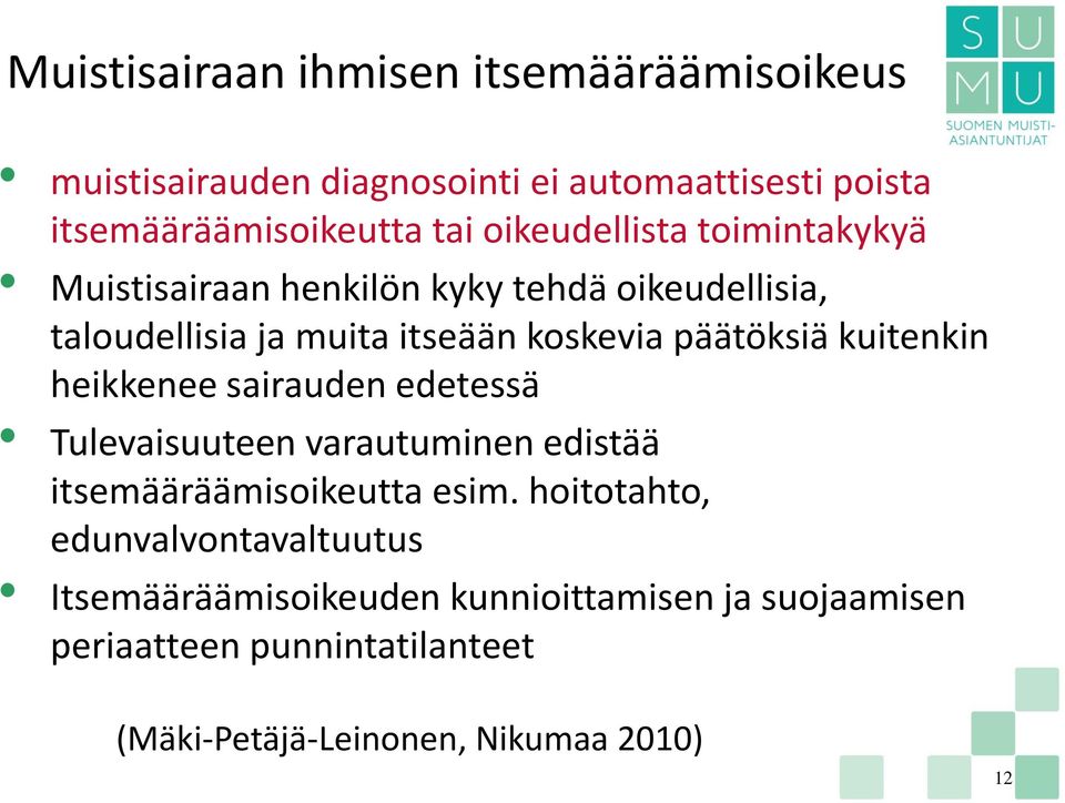 kuitenkin heikkenee sairauden edetessä Tulevaisuuteen varautuminen edistää itsemääräämisoikeutta esim.