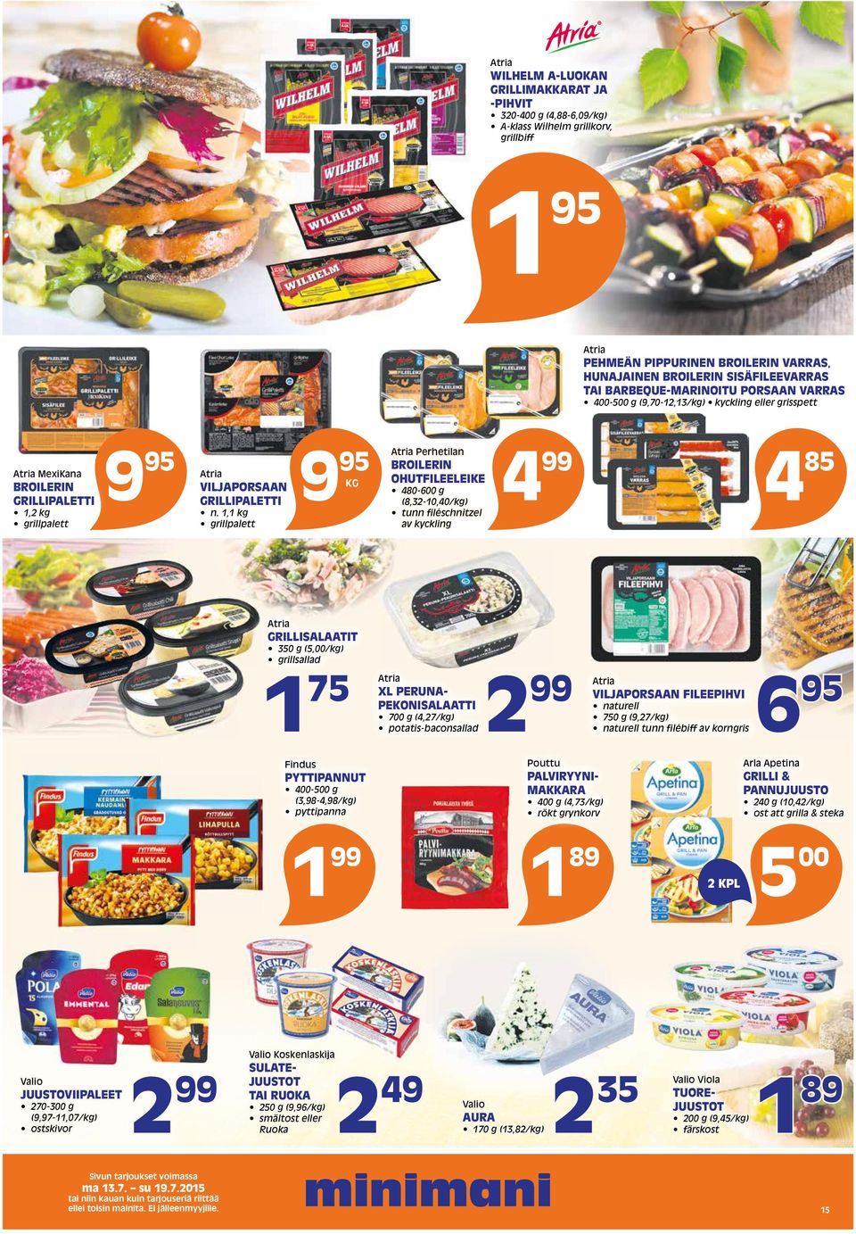 1,1 kg grillpalett KG Atria Perhetilan BROILERIN OHUTFILEELEIKE 480-600 g (8,32-10,40/kg) tunn filéschnitzel av kyckling Atria GRILLISALAATIT 350 g (5,00/kg) grillsallad 1 75 Atria XL PERUNA-