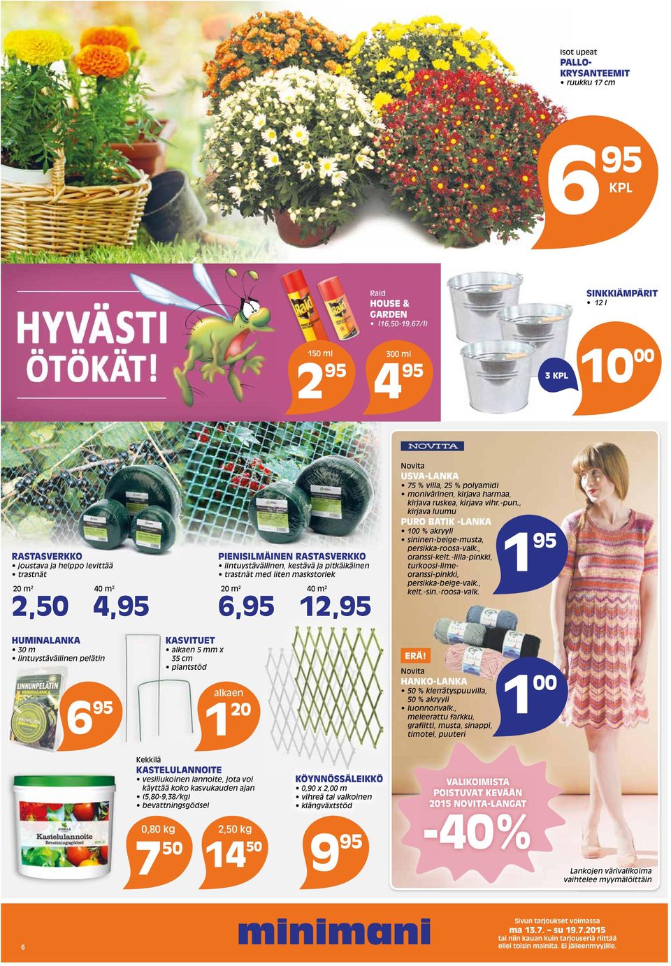 polyamidi monivärinen, kirjava harmaa, kirjava ruskea, kirjava vihr.-pun., kirjava luumu PURO BATIK -LANKA 100 % akryyli sininen-beige-musta, persikka-roosa-valk., oranssi-kelt.