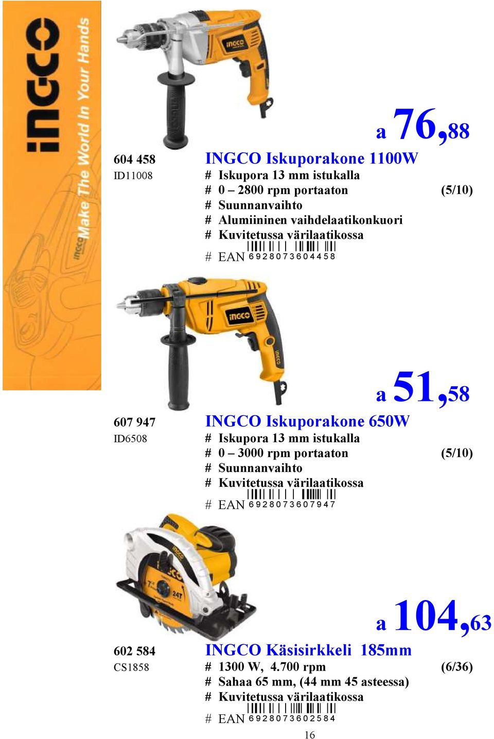 mm istukalla # 0 3000 rpm portaaton (5/10) # Suunnanvaihto # Kuvitetussa värilaatikossa # EAN 6 9 2 8 0 7 3 6 0 7 9 4 7 a 104,63 602 584 INGCO