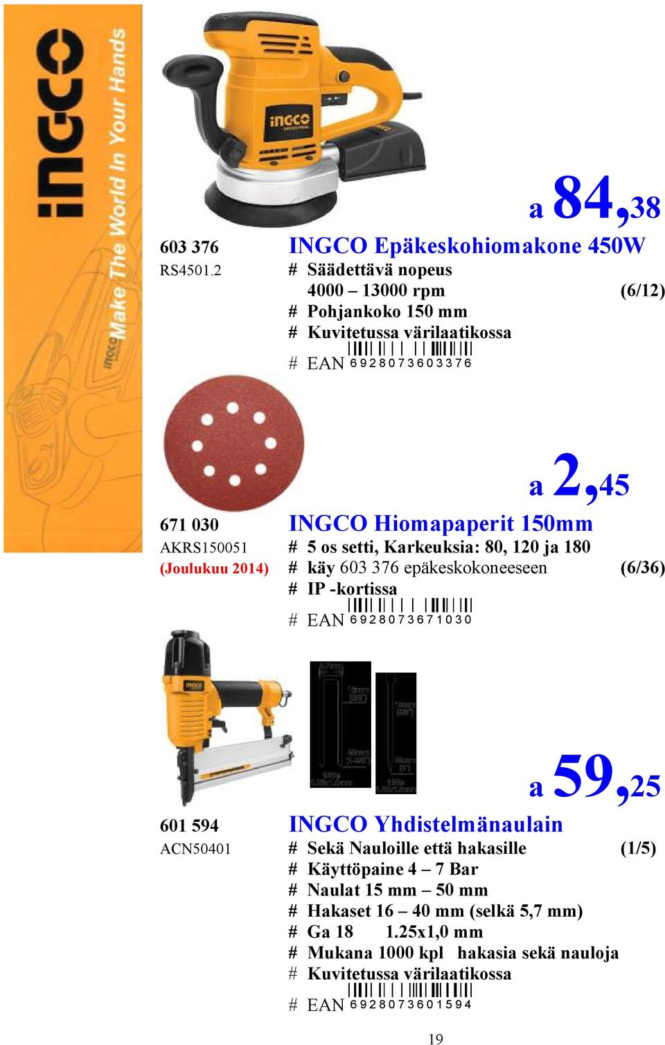 AKRS150051 # 5 os setti, Karkeuksia: 80, 120 ja 180 (Joulukuu 2014) # käy 603 376 epäkeskokoneeseen (6/36) # IP -kortissa # EAN 6 9 2 8 0 7 3 6 7 1 0 3 0 a 59,25