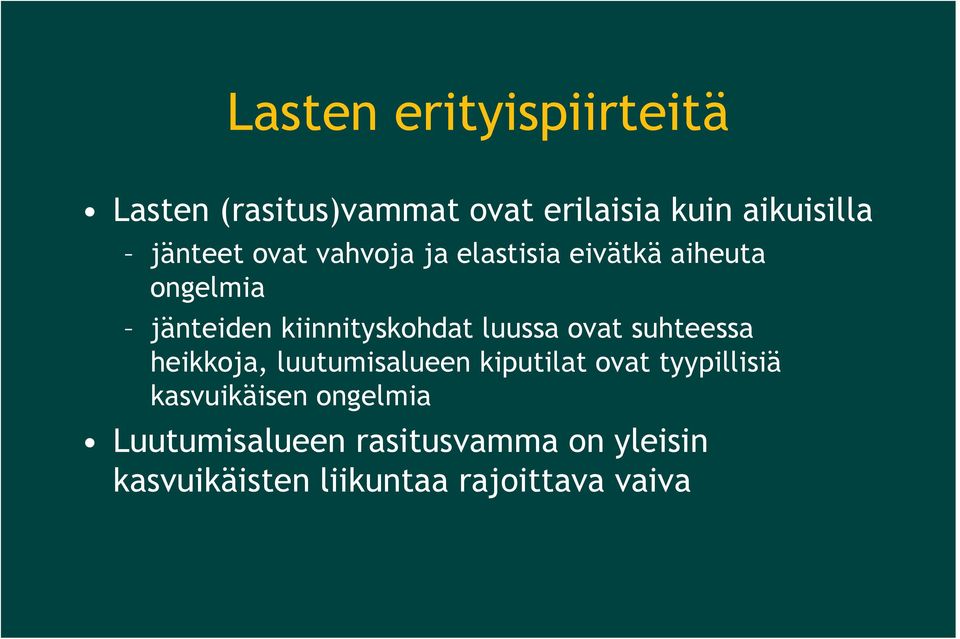 luussa ovat suhteessa heikkoja, luutumisalueen kiputilat ovat tyypillisiä