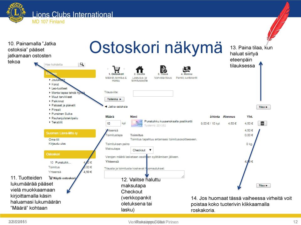 Tuotteiden lukumäärää pääset vielä muokkaamaan kirjoittamalla käsin haluamasi lukumäärän Määrä kohtaan 12.