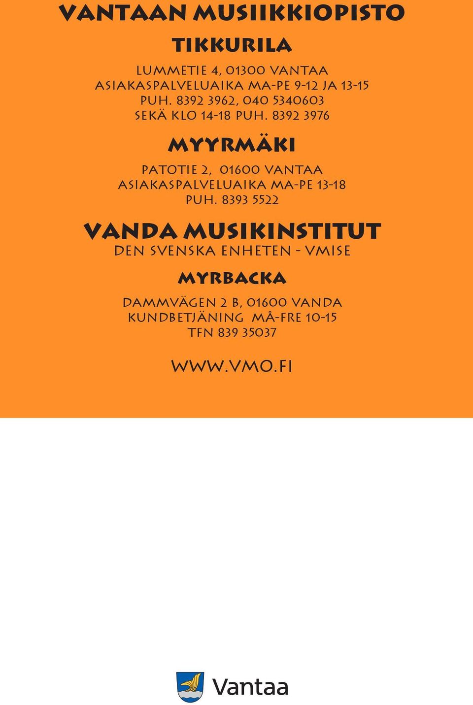 8392 3976 myyrmäki patotie 2, 01600 Vantaa asiakaspalveluaika ma-pe 13-18 puh.