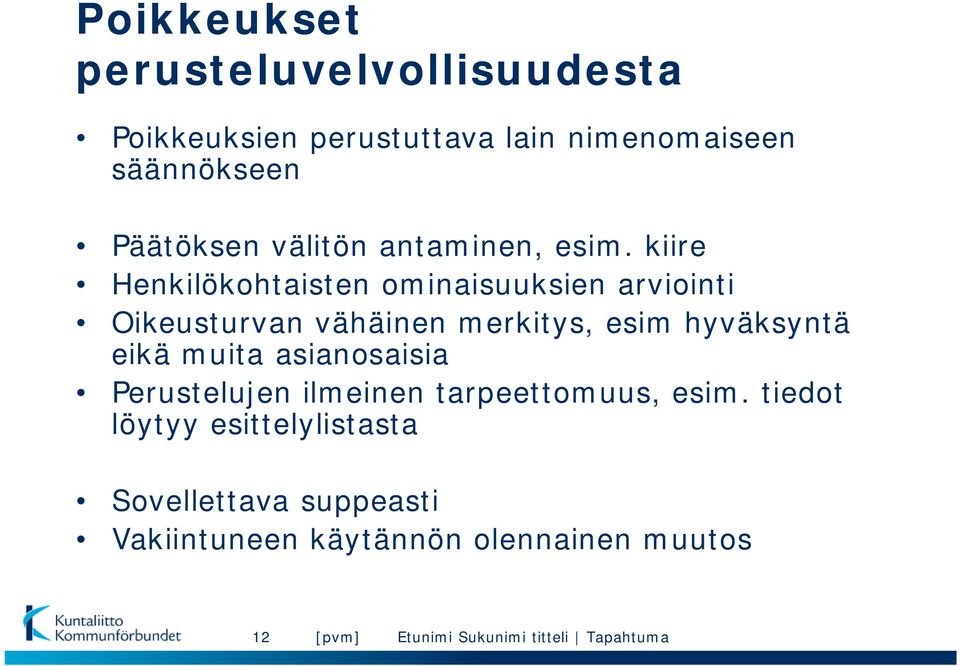 kiire Henkilökohtaisten ominaisuuksien arviointi Oikeusturvan vähäinen merkitys, esim hyväksyntä