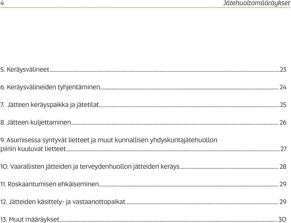 Asumisessa syntyvät lietteet ja muut kunnallisen yhdyskuntajätehuollon piiriin kuuluvat lietteet...27 10.