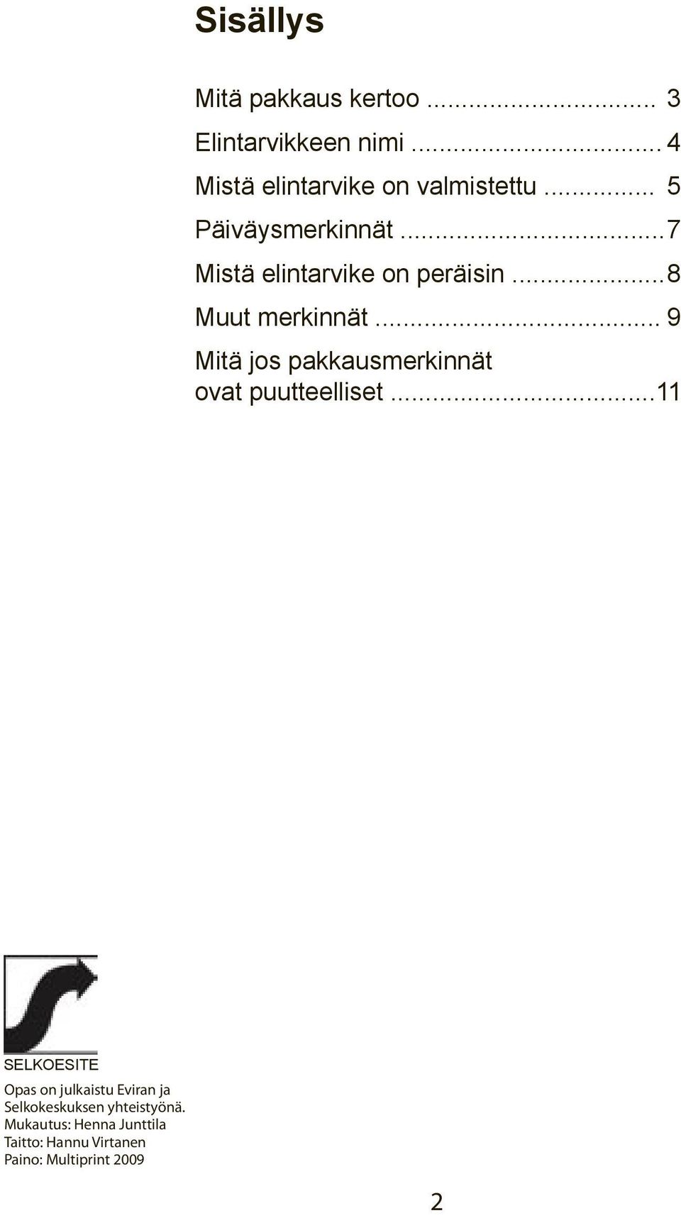 .. 9 Mitä jos pakkausmerkinnät ovat puutteelliset.