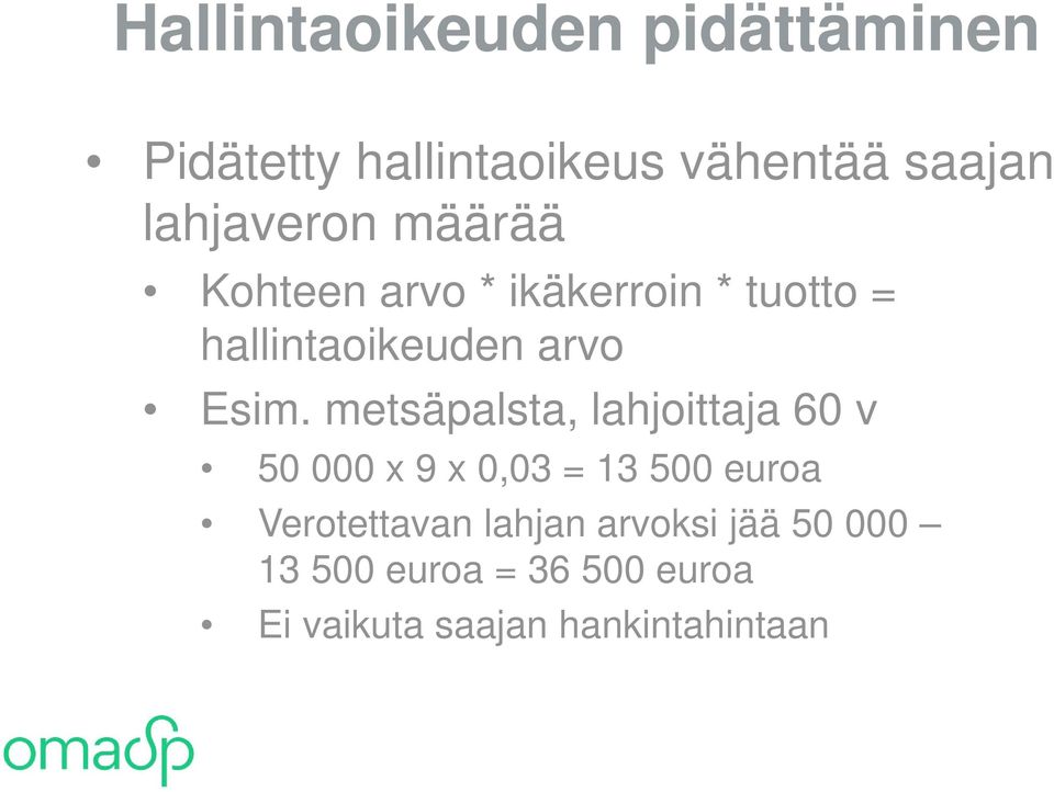 Esim. metsäpalsta, lahjoittaja 60 v 50 000 x 9 x 0,03 = 13 500 euroa