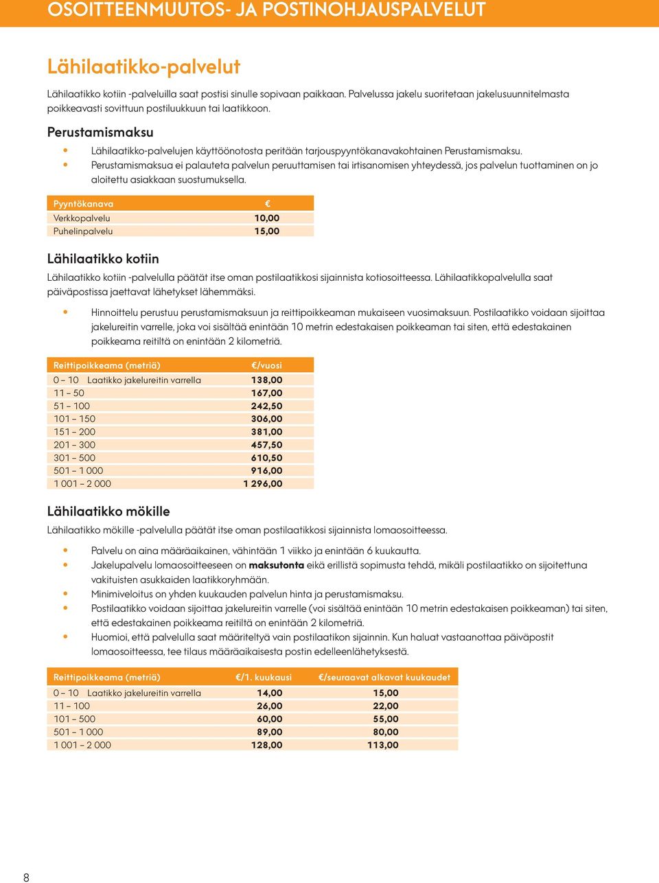 Perustamismaksu Lähilaatikko-palvelujen käyttöönotosta peritään tarjouspyyntökanavakohtainen Perustamismaksu.