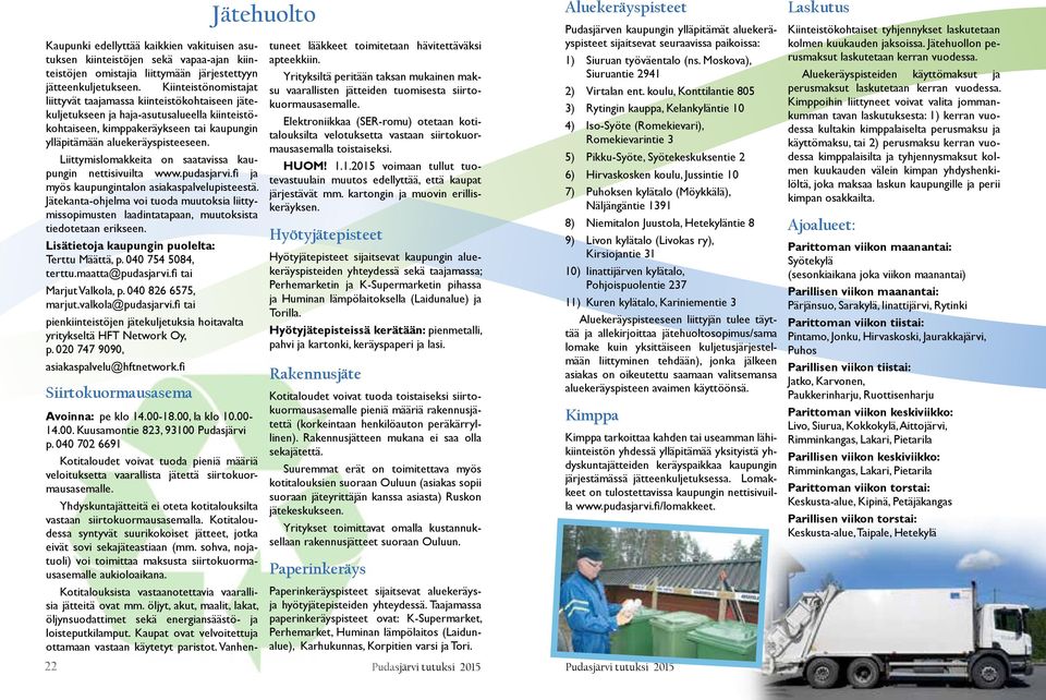Liittymislomakkeita on saatavissa kaupungin nettisivuilta www.pudasjarvi.fi ja myös kaupungintalon asiakaspalvelupisteestä.