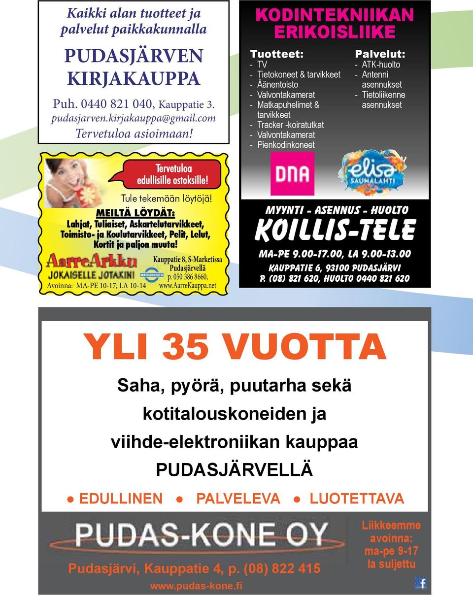 Kauppatie 8, S-Marketissa Pudasjärvellä p. 050 386 8660, www.aarrekauppa.