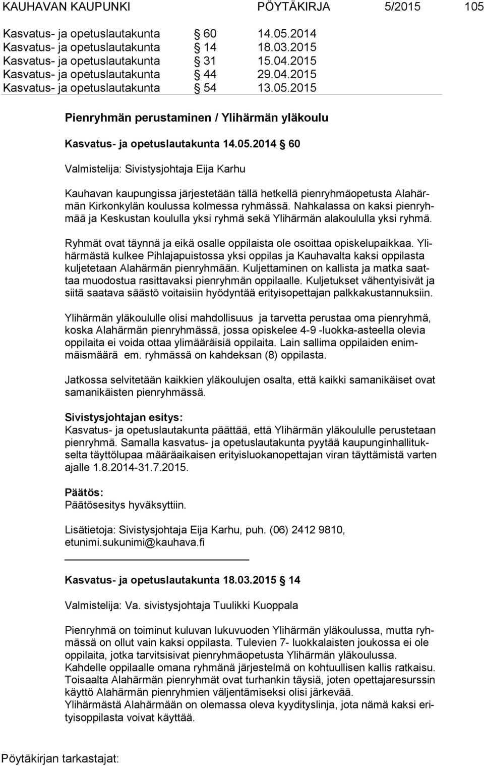 2015 Pienryhmän perustaminen / Ylihärmän yläkoulu Kasvatus- ja opetuslautakunta 14.05.