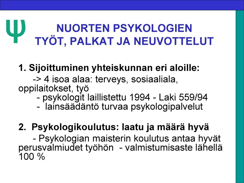 työ - psykologit laillistettu 1994 - Laki 559/94 - lainsäädäntö turvaa psykologipalvelut 2.