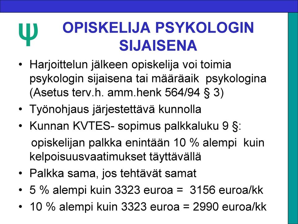 henk 564/94 3) Työnohjaus järjestettävä kunnolla Kunnan KVTES- sopimus palkkaluku 9 : opiskelijan palkka