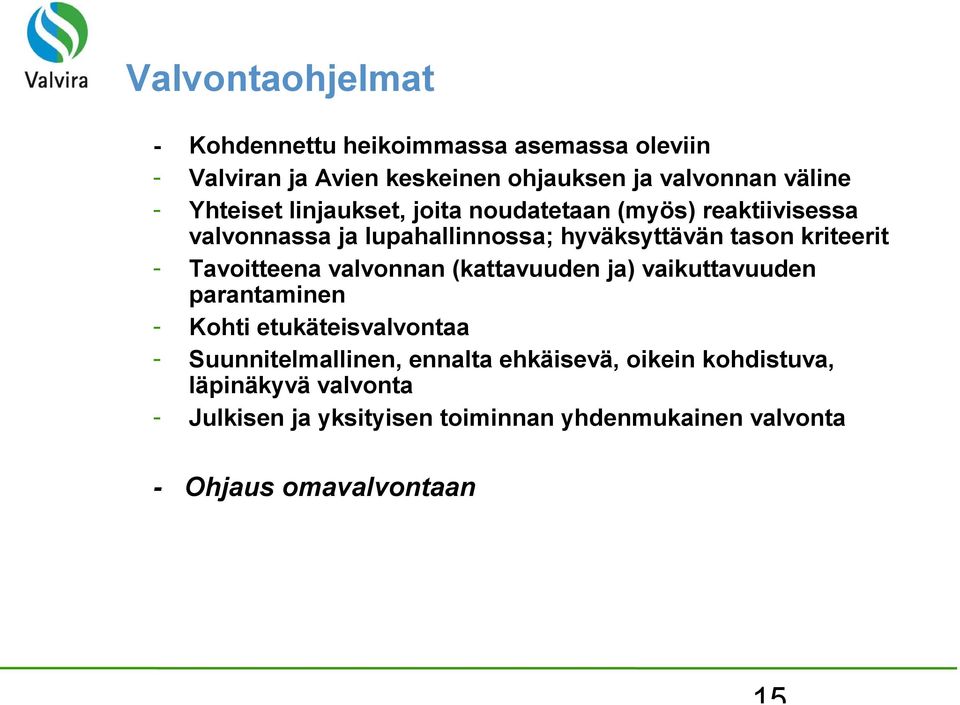 Tavoitteena valvonnan (kattavuuden ja) vaikuttavuuden parantaminen - Kohti etukäteisvalvontaa - Suunnitelmallinen, ennalta