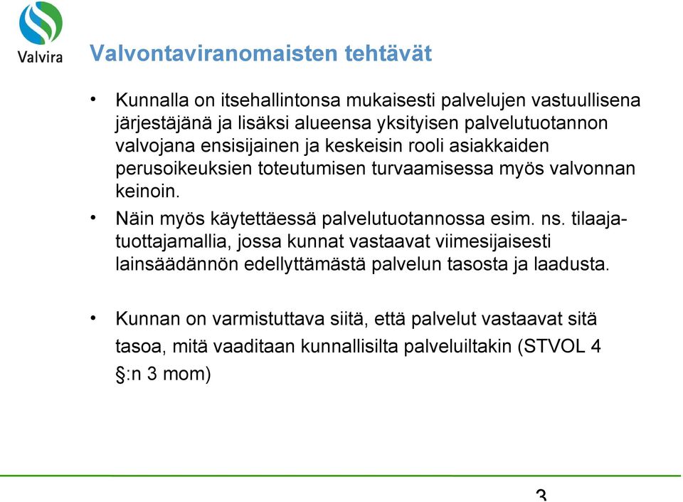 Näin myös käytettäessä palvelutuotannossa esim. ns.