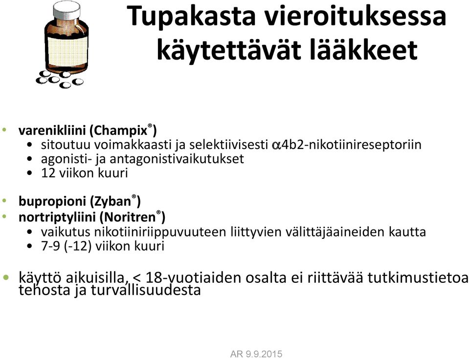 (Zyban ) nortriptyliini (Noritren ) vaikutus nikotiiniriippuvuuteen liittyvien välittäjäaineiden kautta