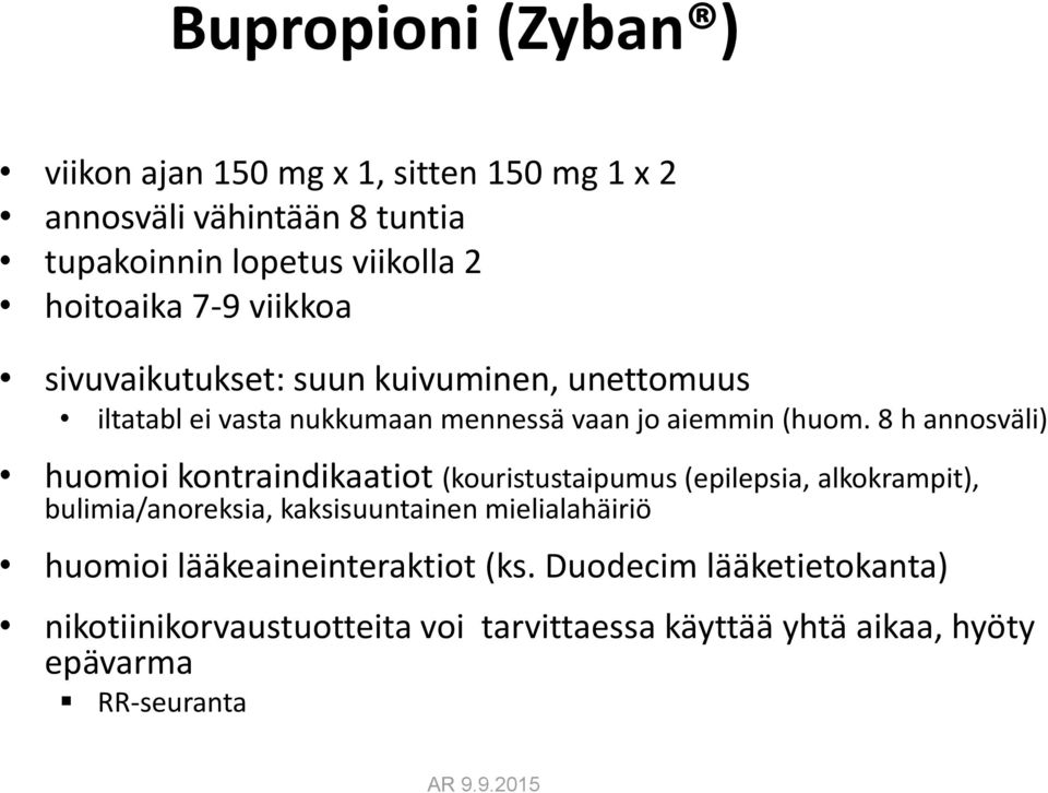 8 h annosväli) huomioi kontraindikaatiot (kouristustaipumus (epilepsia, alkokrampit), bulimia/anoreksia, kaksisuuntainen