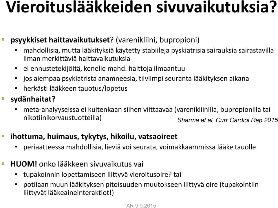 haittoja ilmaantuu jos aiempaa psykiatrista anamneesia, tiiviimpi seuranta lääkityksen aikana herkästi lääkkeen tauotus/lopetus sydänhaitat?