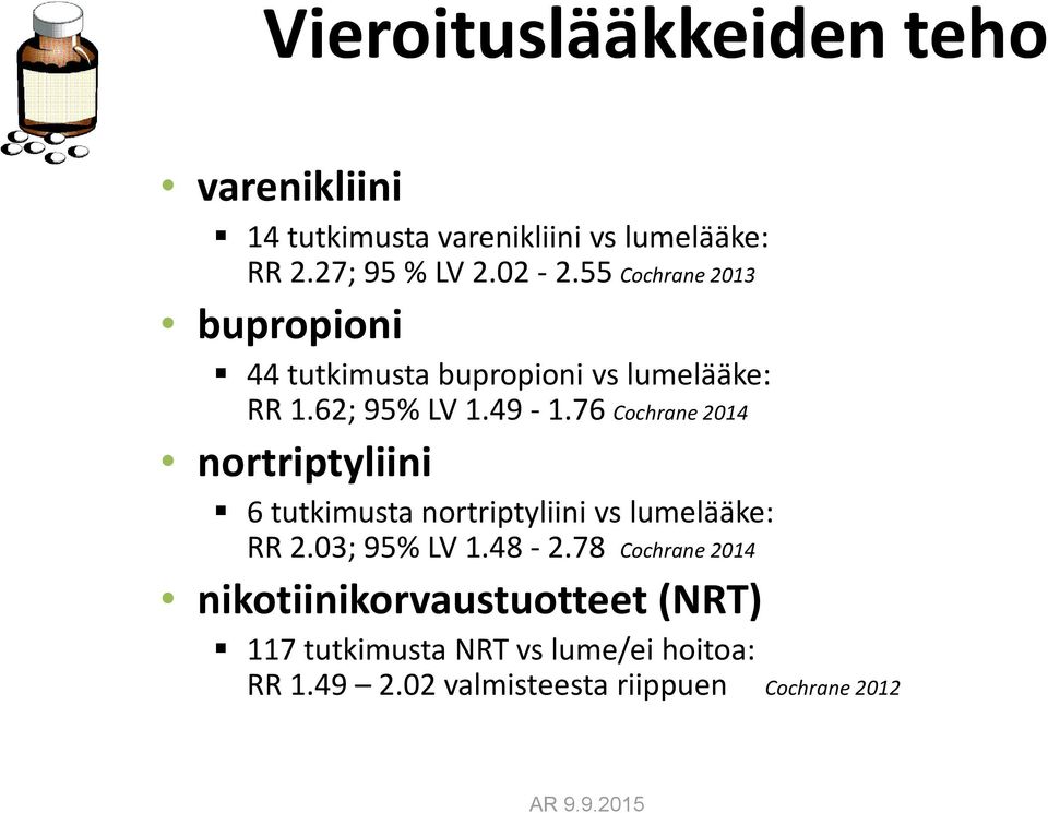 76 Cochrane 2014 nortriptyliini 6 tutkimusta nortriptyliini vs lumelääke: RR 2.03; 95% LV 1.48-2.