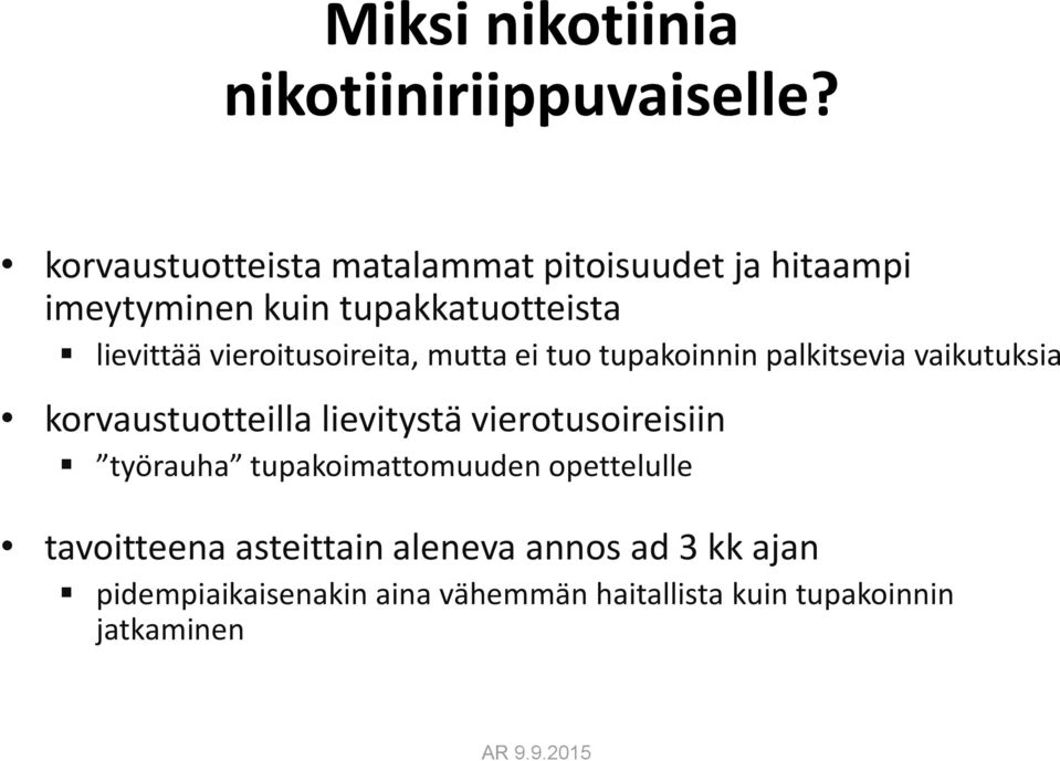 vieroitusoireita, mutta ei tuo tupakoinnin palkitsevia vaikutuksia korvaustuotteilla lievitystä