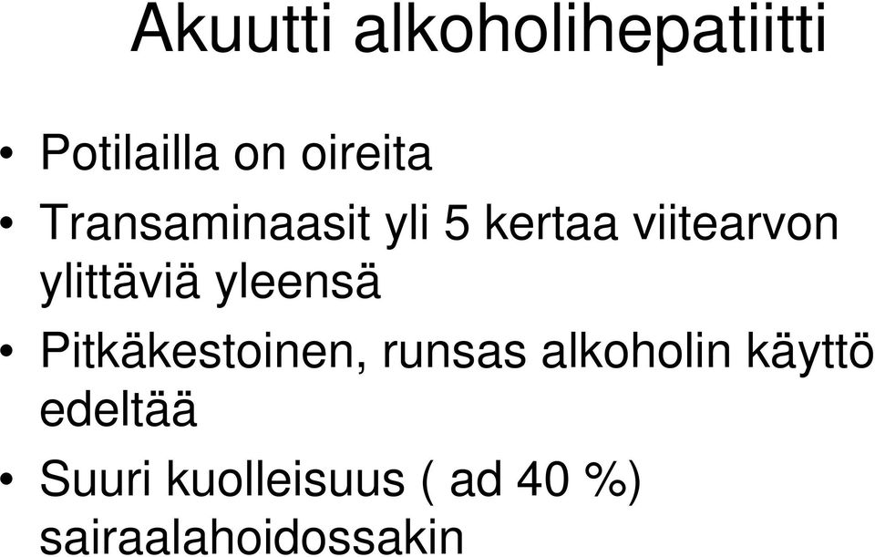 yleensä Pitkäkestoinen, runsas alkoholin käyttö