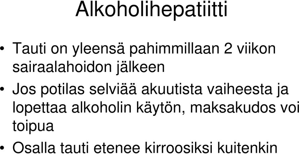 akuutista vaiheesta ja lopettaa alkoholin käytön,