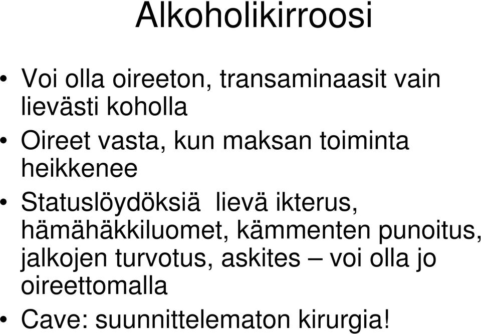 lievä ikterus, hämähäkkiluomet, kämmenten punoitus, jalkojen