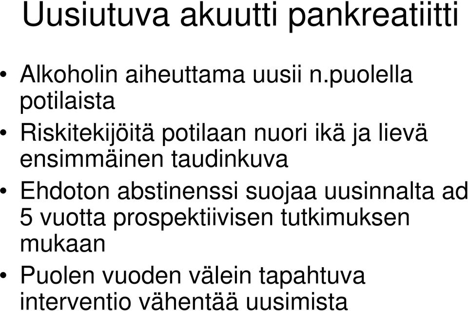 ensimmäinen taudinkuva Ehdoton abstinenssi suojaa uusinnalta ad 5 vuotta