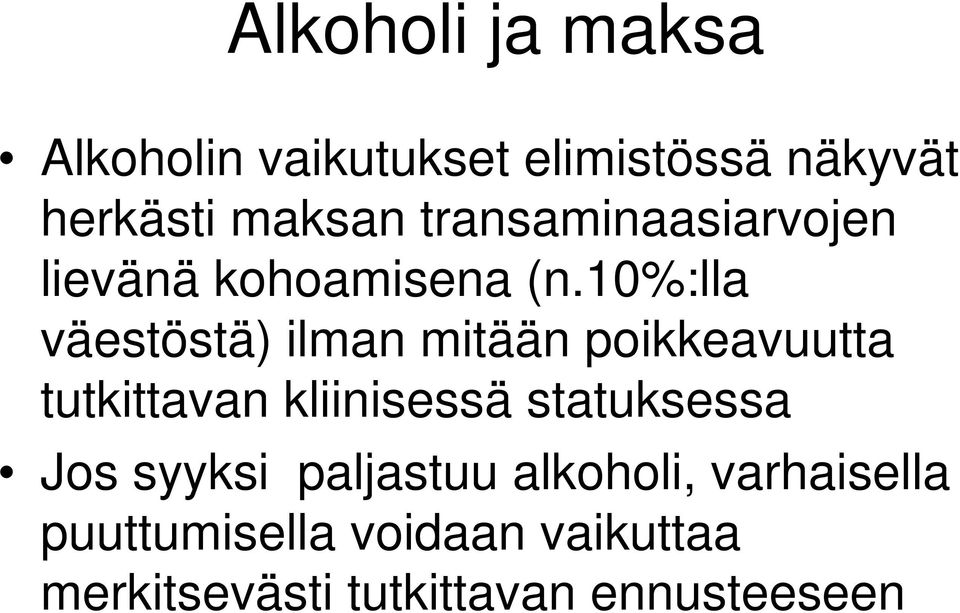 10%:lla väestöstä) ilman mitään poikkeavuutta tutkittavan kliinisessä